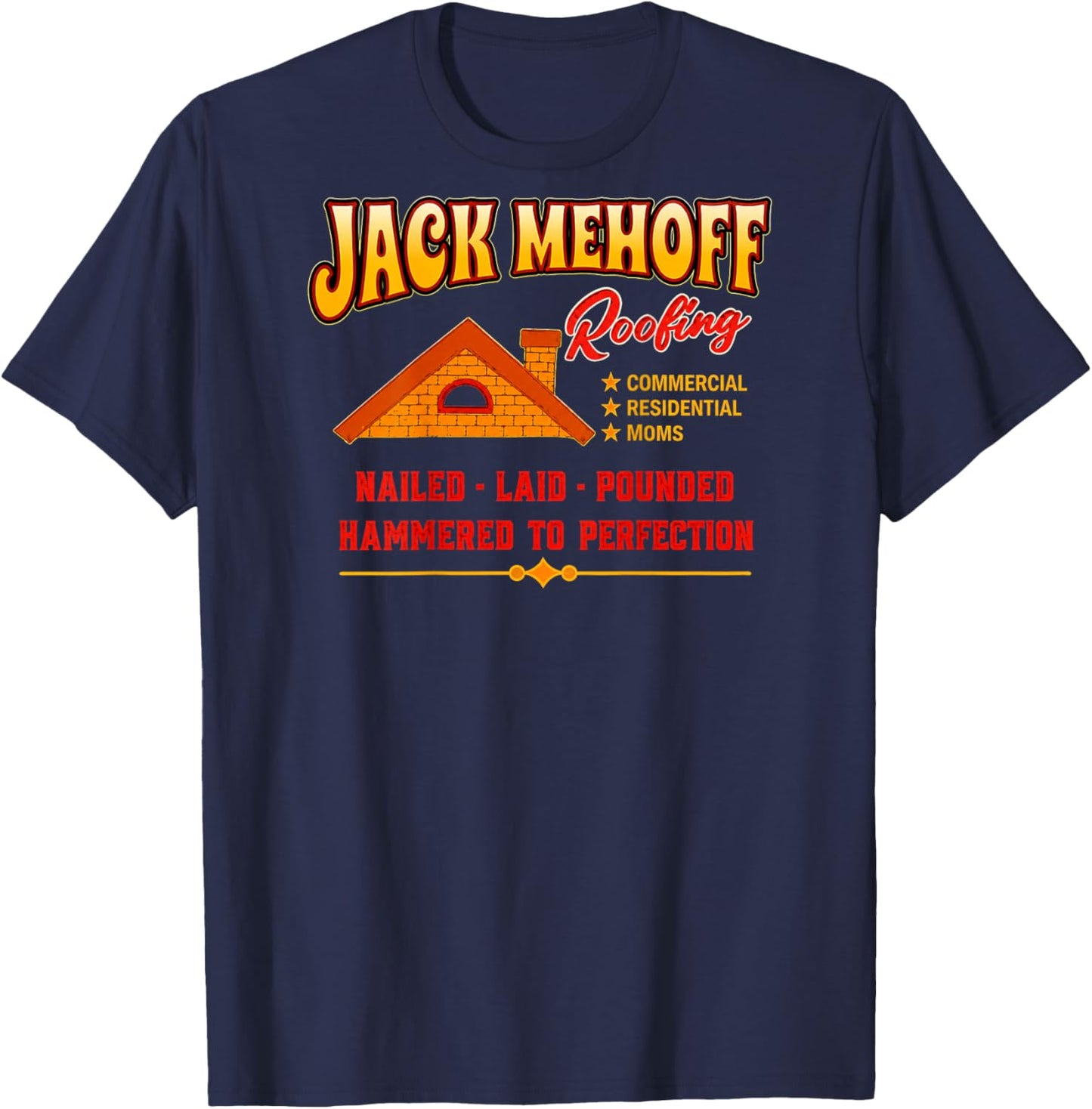 Jack Mehoff Roofing Funny Contractor Parody T-Shirt - T-Shirt | Navy