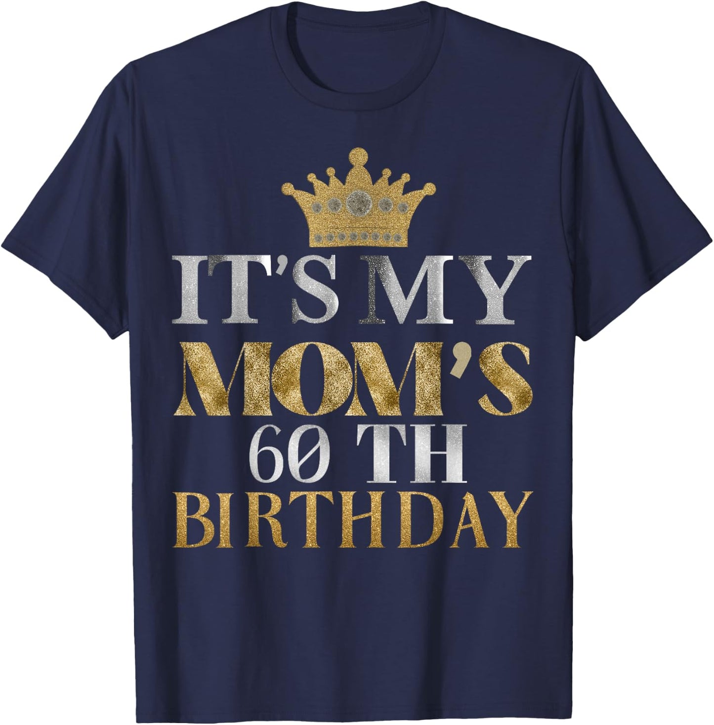 It's My Mom's 60th Birthday Ideas Family Matching Queen T-Shirt - T-Shirt | Navy