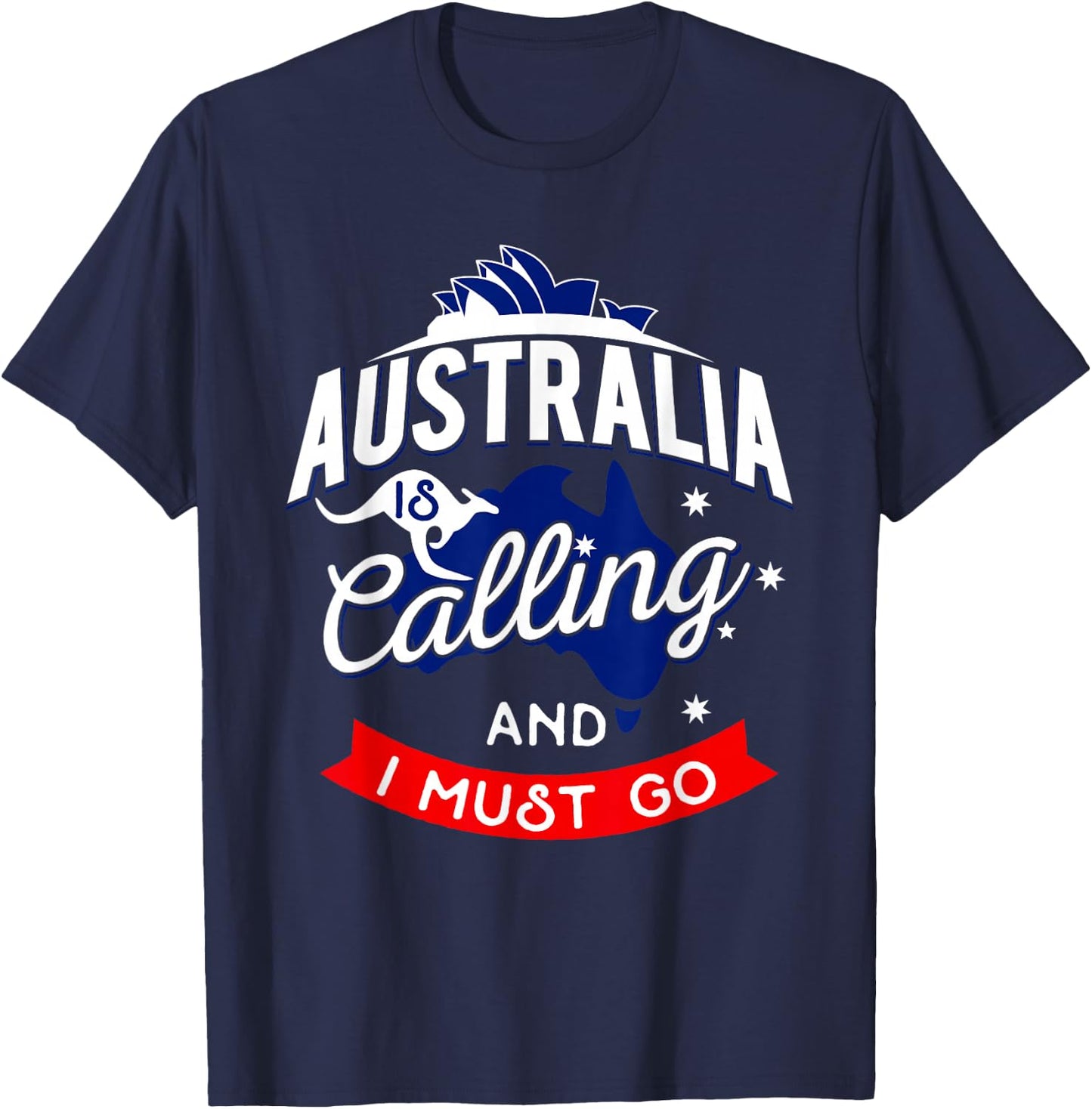 Australia is Calling and I Must Go - Australian Gift T-Shirt - T-Shirt | Navy