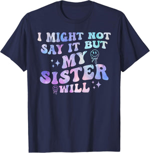 I Might Not Say It But My Sister Will Matching Sibling T-Shirt - T-Shirt | Navy