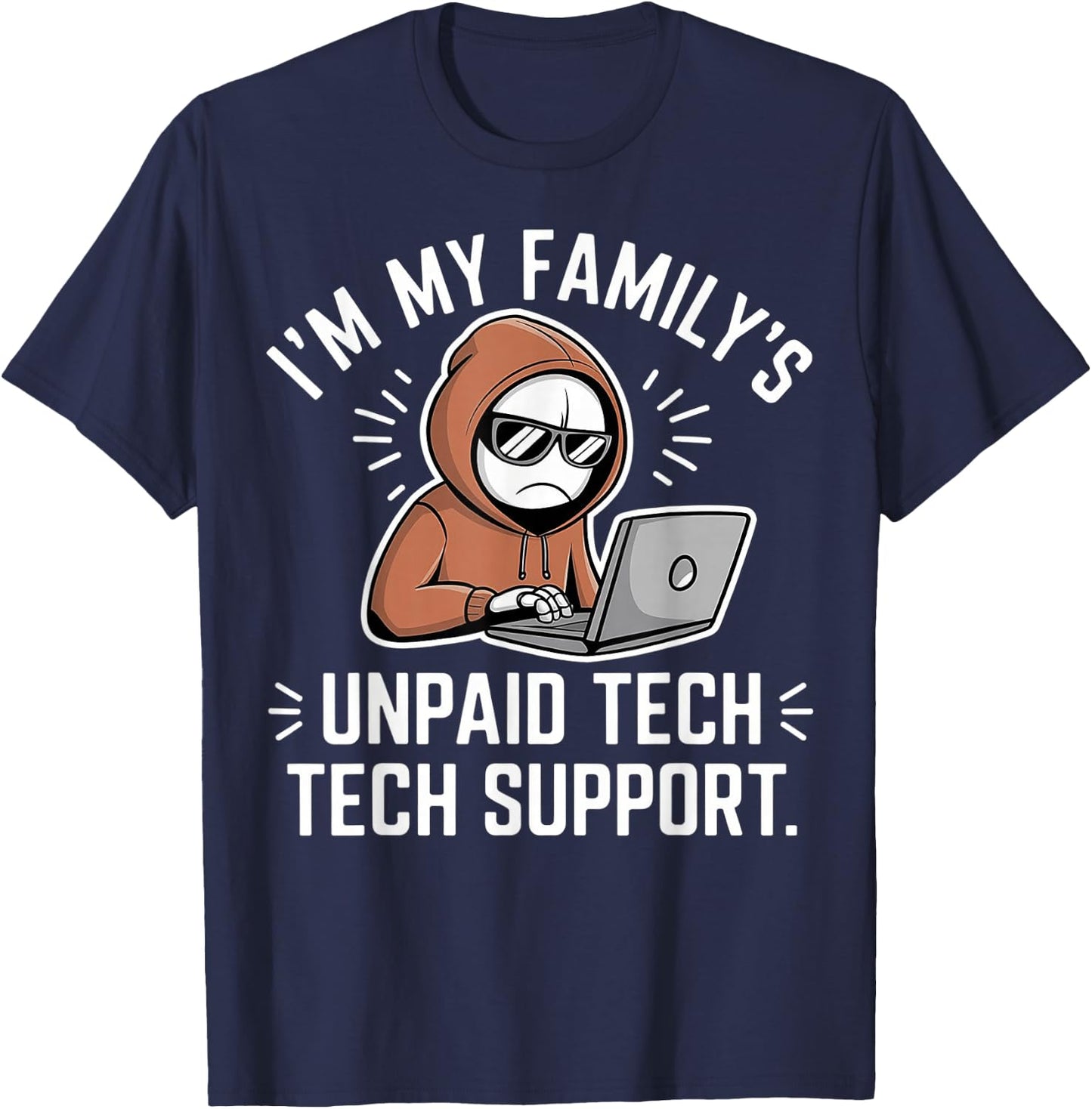 I'm my Family's Unpaid Tech Support Funny Computer Engineer T-Shirt - T-Shirt | Navy