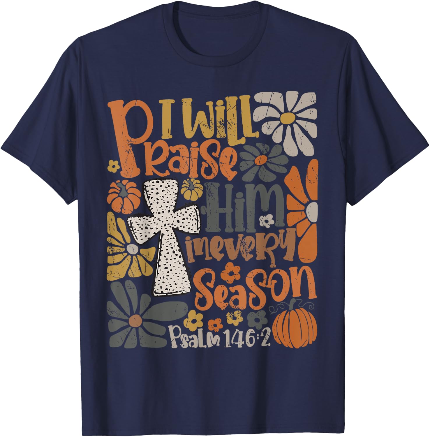 In Every Season I Will Praise Him Fall Autumn Christian T-Shirt - T-Shirt | Navy