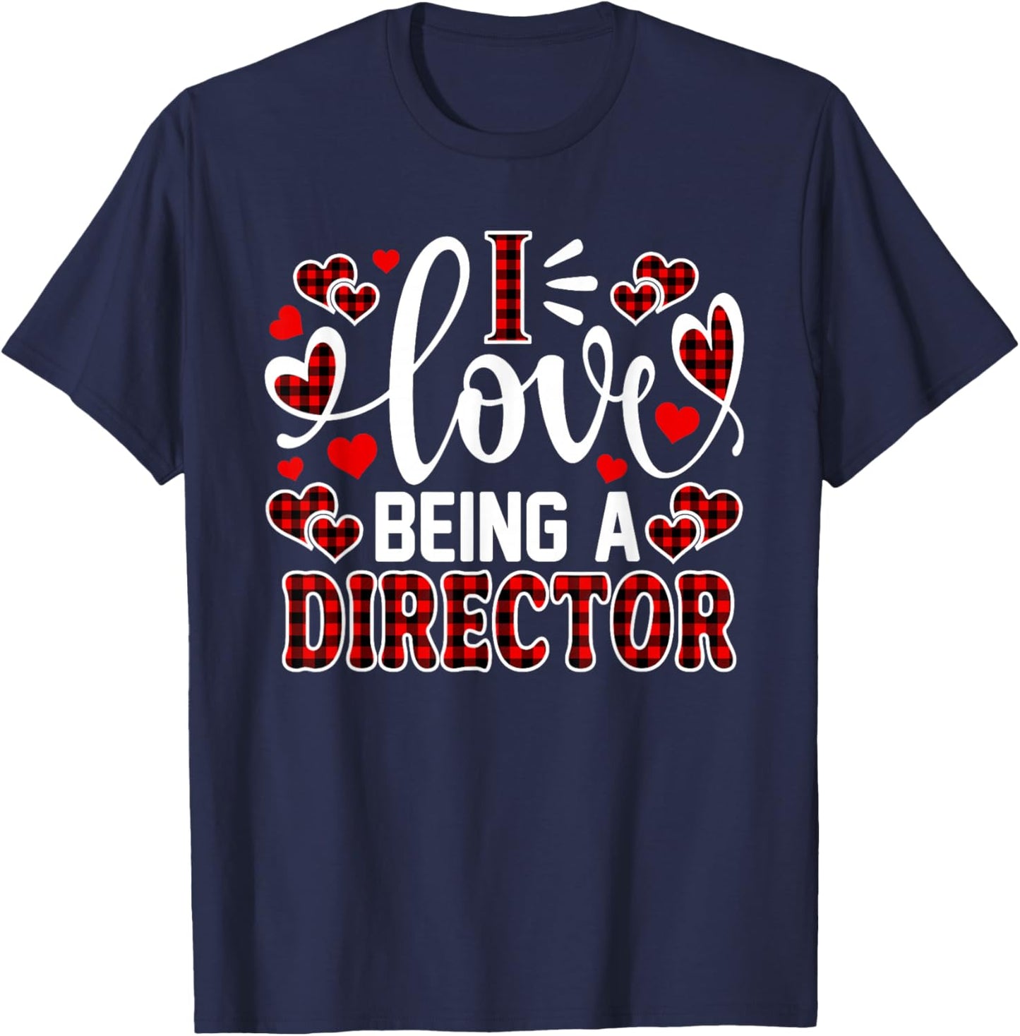 I Love Being A Director Cute Heart Valentine's Day T-Shirt - T-Shirt | Navy