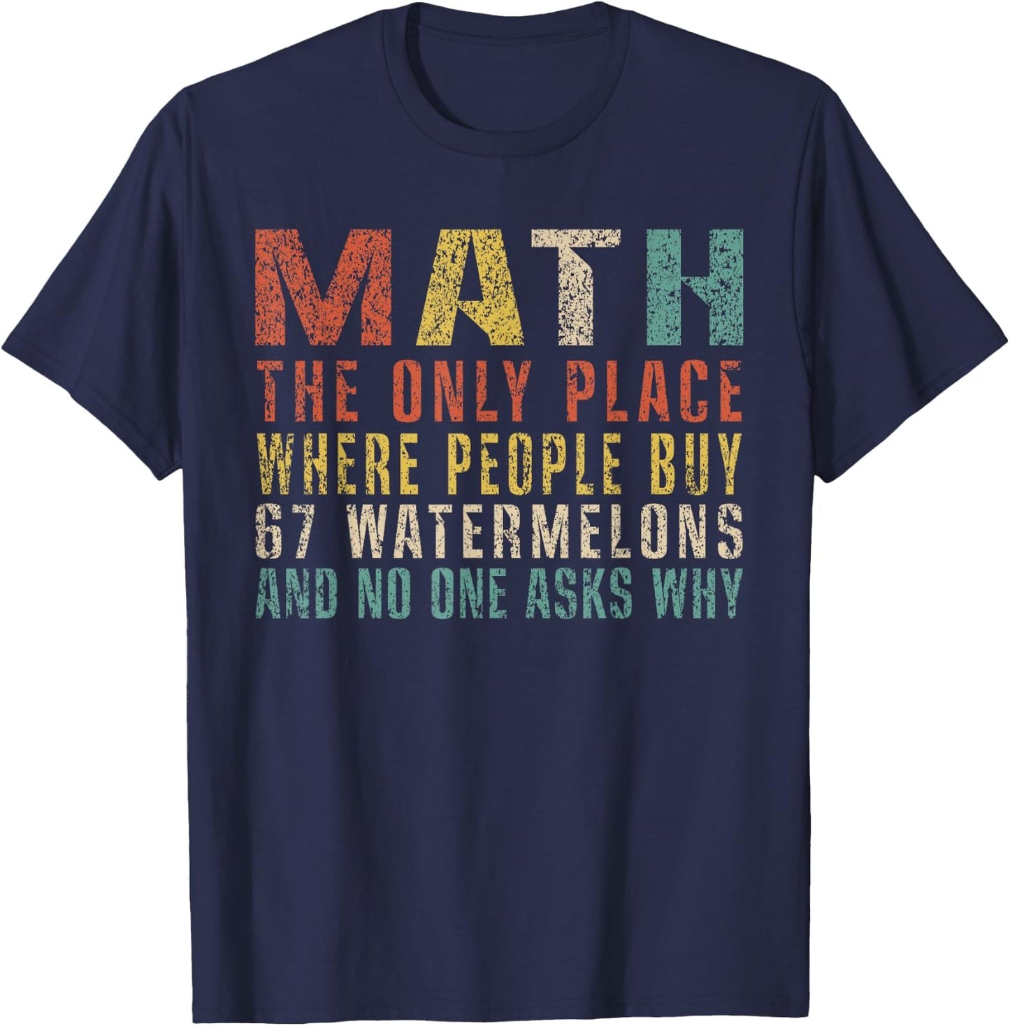 Math The Only Place Where People Buy 67 Watermelons Funny T-Shirt - T-Shirt | Navy