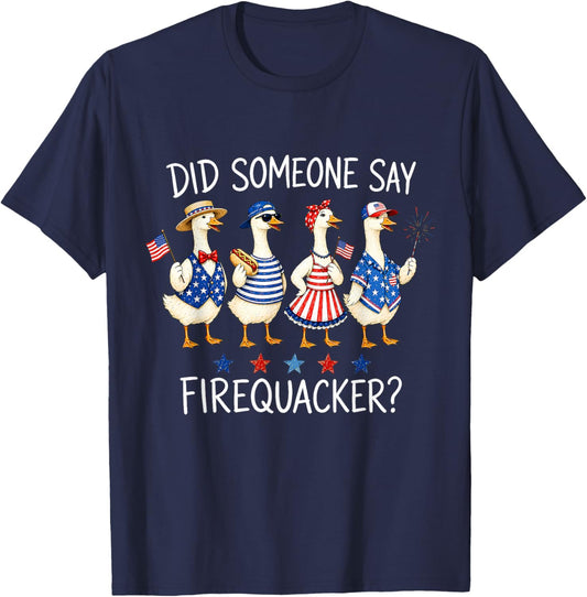 Did Someone Say Firequacker 4th of July American Silly Goose T-Shirt - T-Shirt | Navy