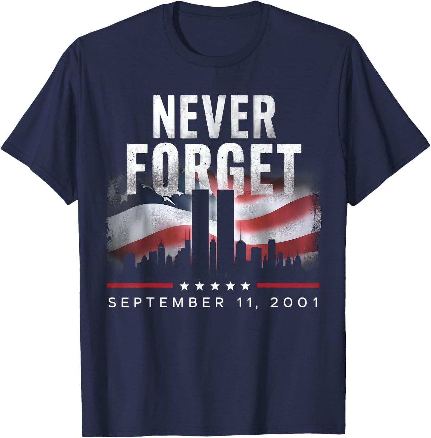 Never Forget September 11 2001 Memorial Day American Flag T-Shirt - T-Shirt | Navy