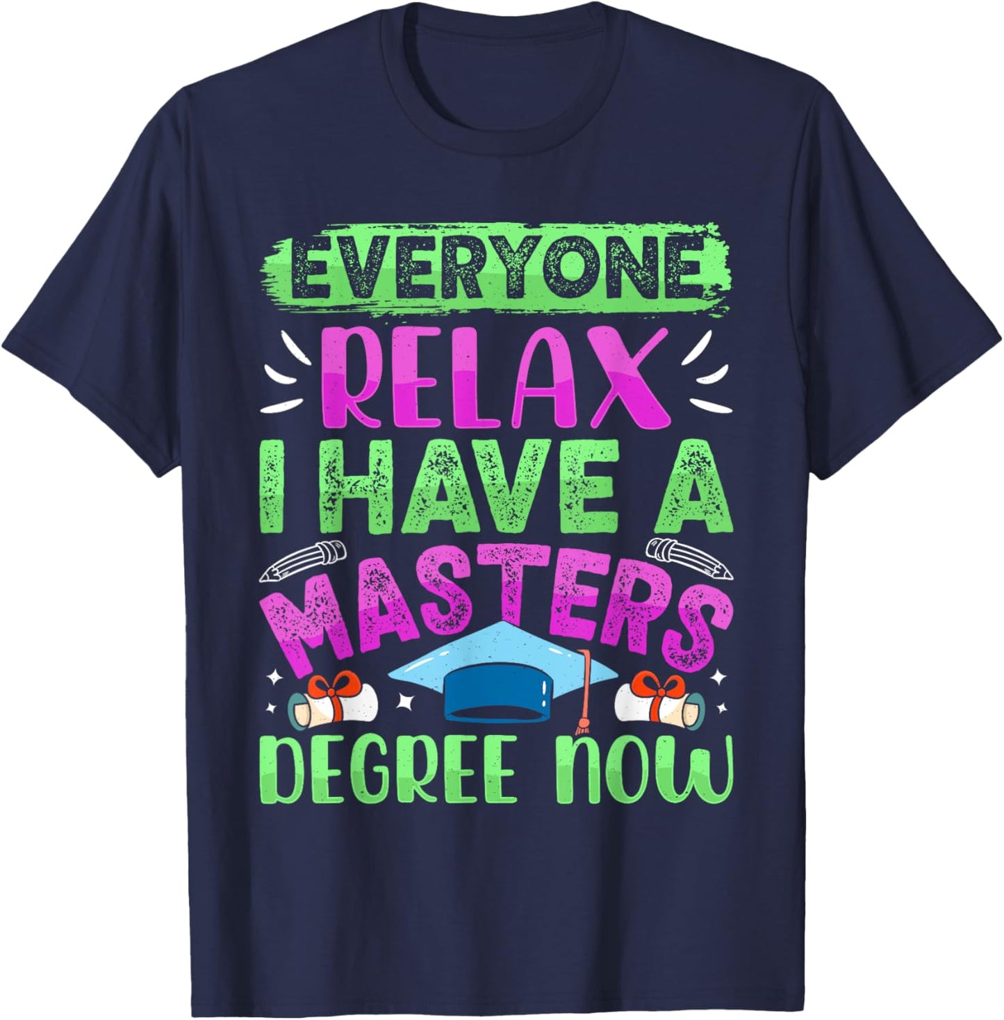 Master's Degree EVERYONE RELAX I HAVE A MASTERS DEGREE T-Shirt - T-Shirt | Navy