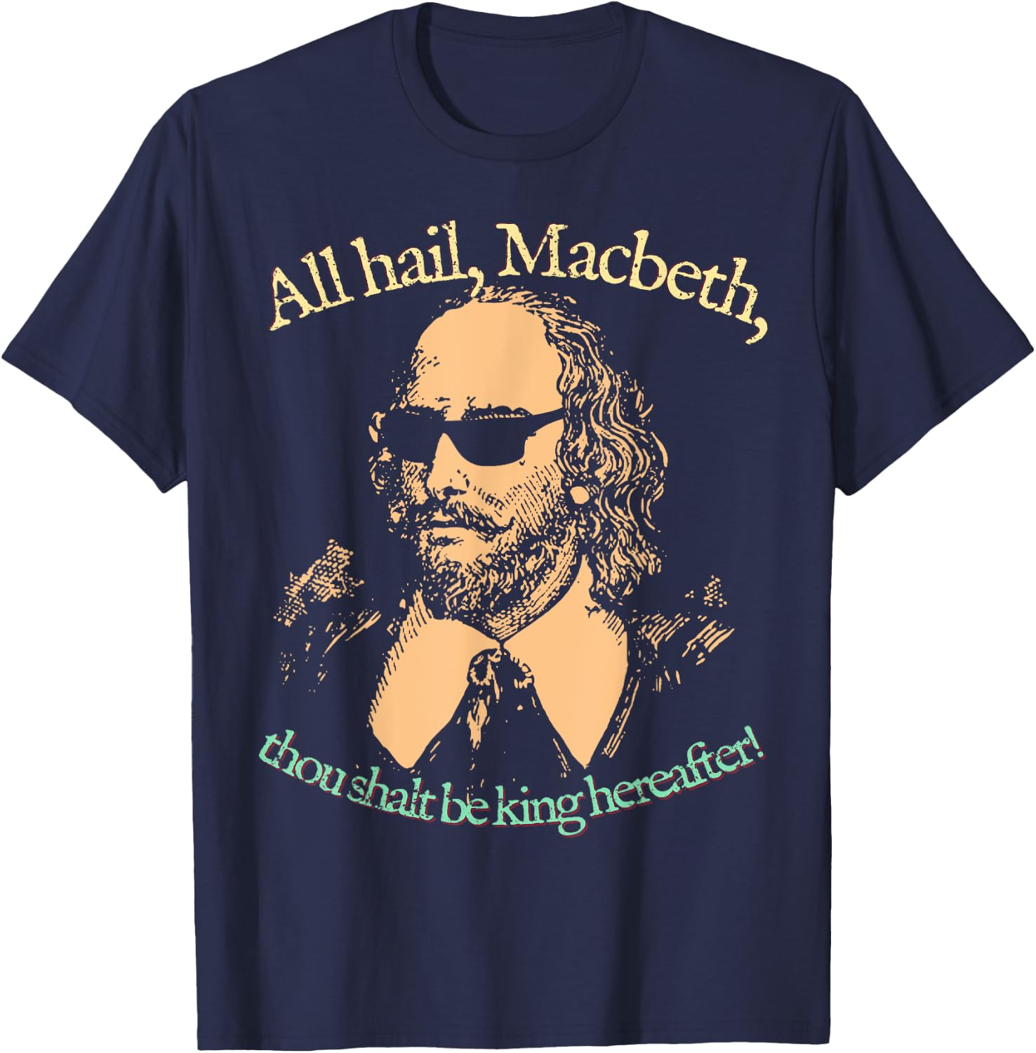 All Hail Macbeth. King Hereafter. Shakespeare Sunglasses T-Shirt - T-Shirt | Navy