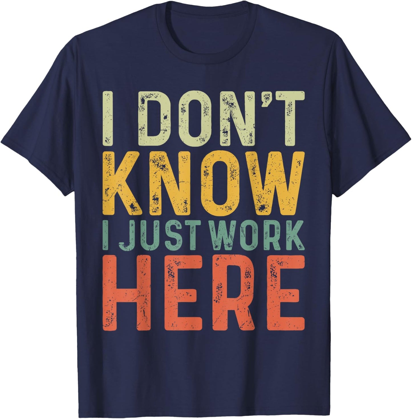 Funny I Don't Know I Just Work Here Sarcastic Men T-Shirt - T-Shirt | Navy