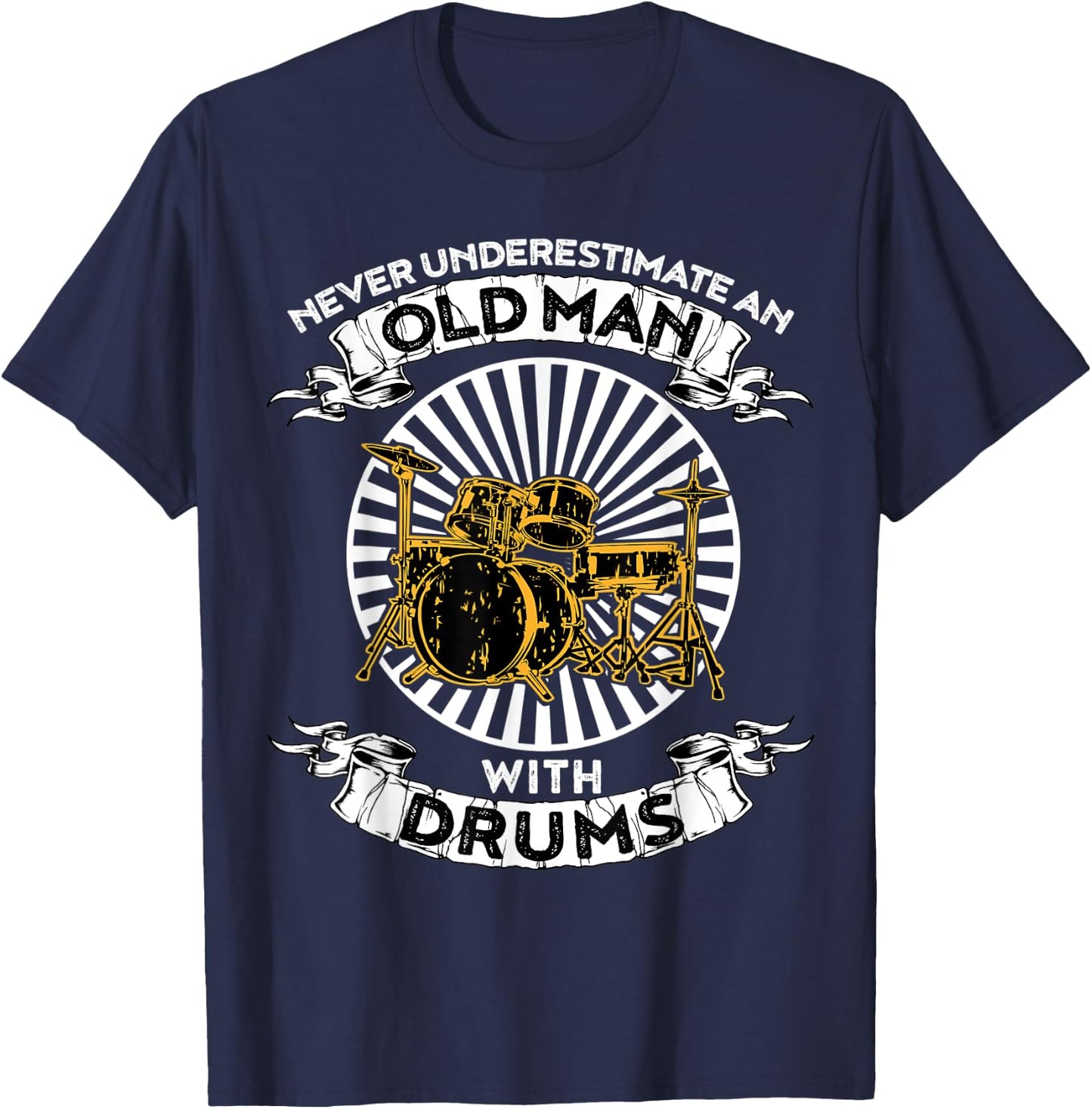 Never Underestimate An Old Man With Drums T-Shirt - T-Shirt | Navy