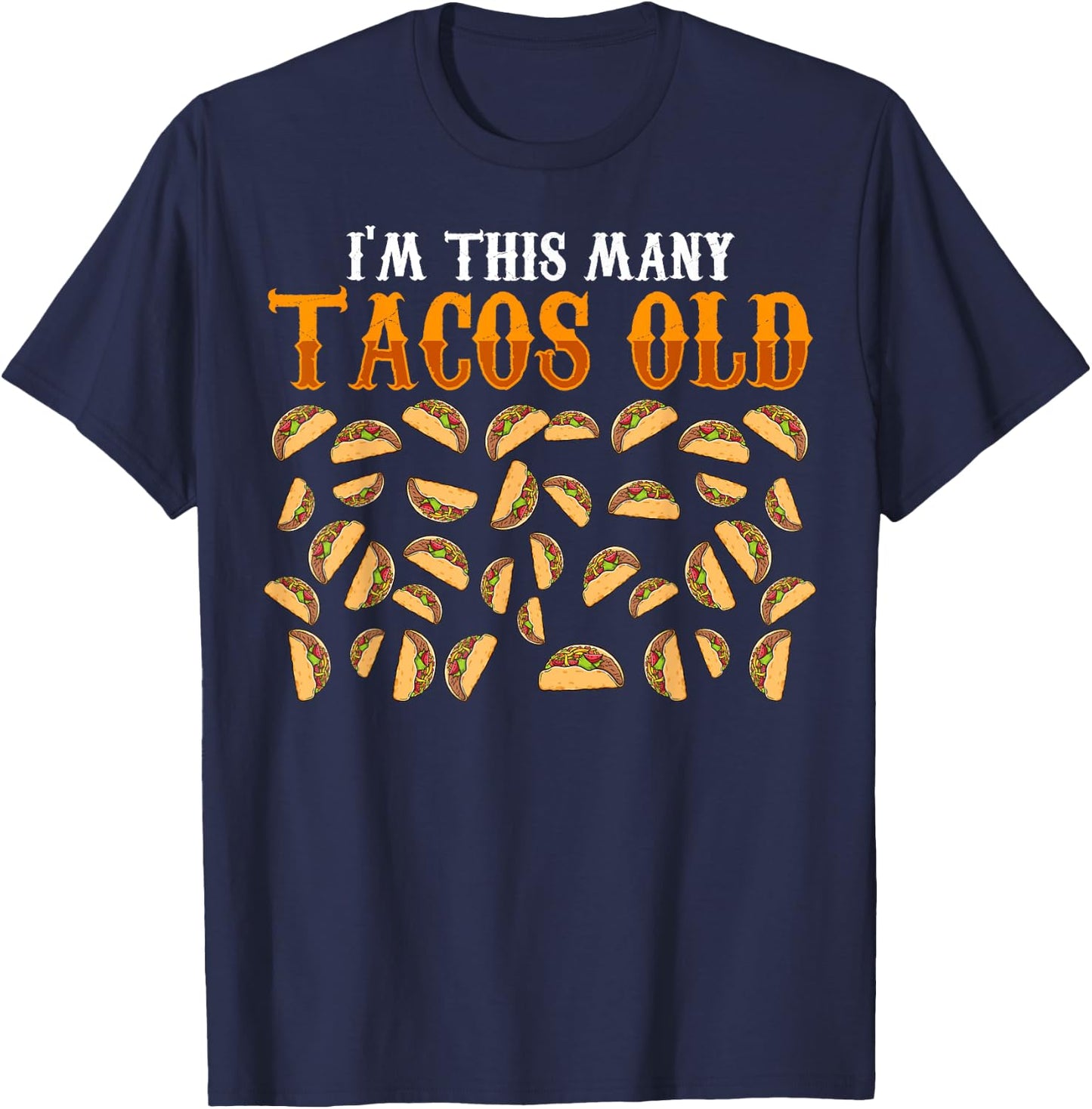 Funny 37 Year Old Taco Lovers Gag Gift, 37th Birthday T-Shirt - T-Shirt | Navy