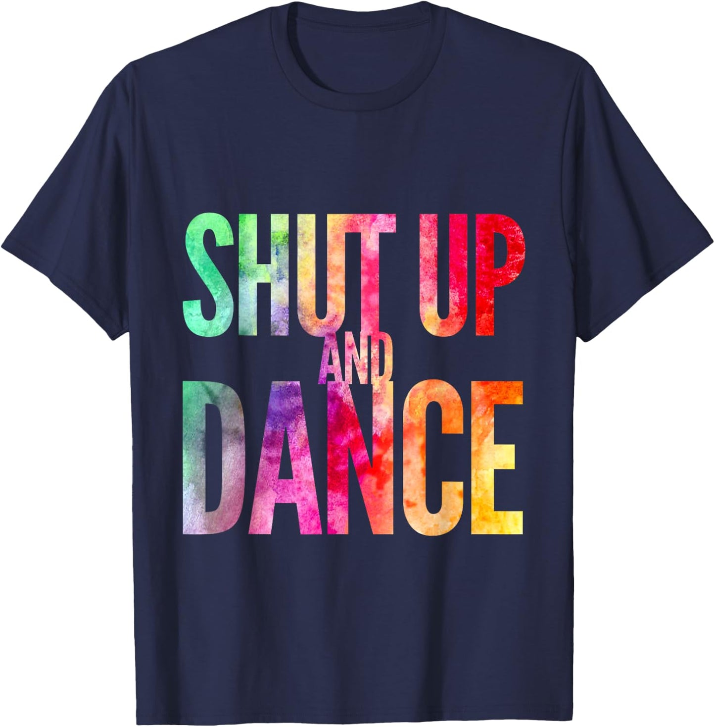Shut Up And Dance Rainbow Men Women Kids Party Club T-Shirt - T-Shirt | Navy