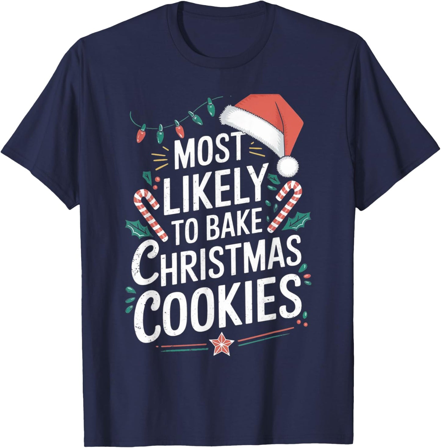 Most likely To Bake Christmas Cookies Christmas Family Gifts T-Shirt - T-Shirt | Navy