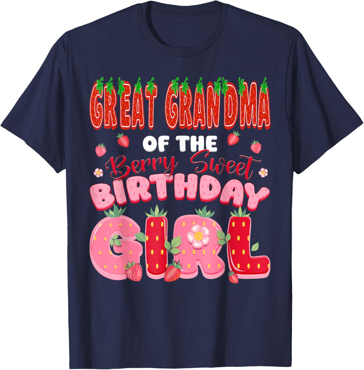 Great Grandma of The Berry Sweet Birthday Girl Strawberry T-Shirt - T-Shirt | Navy