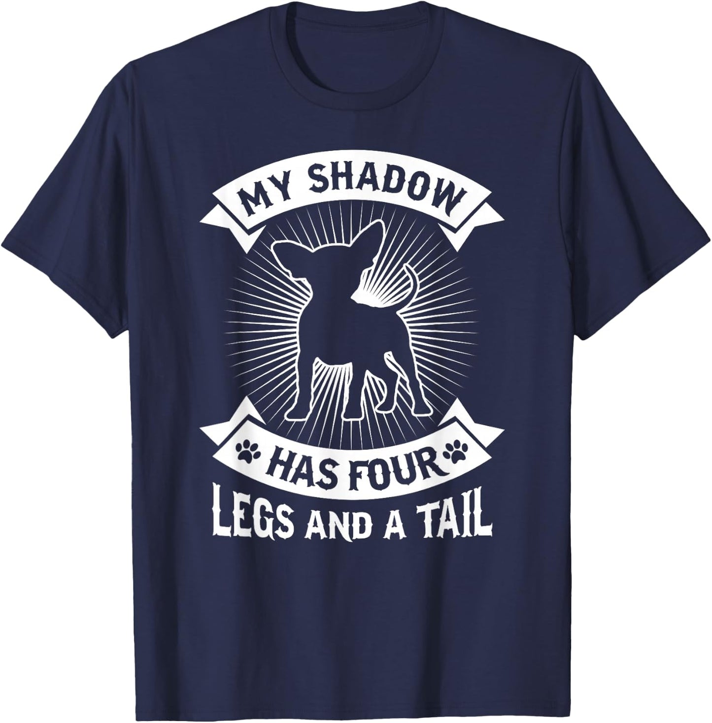My Shadow Has 4 Legs And A Tail Chihuahua Dog Owner Shirt Men Women Girls Kids T-Shirt - T-Shirt | Navy