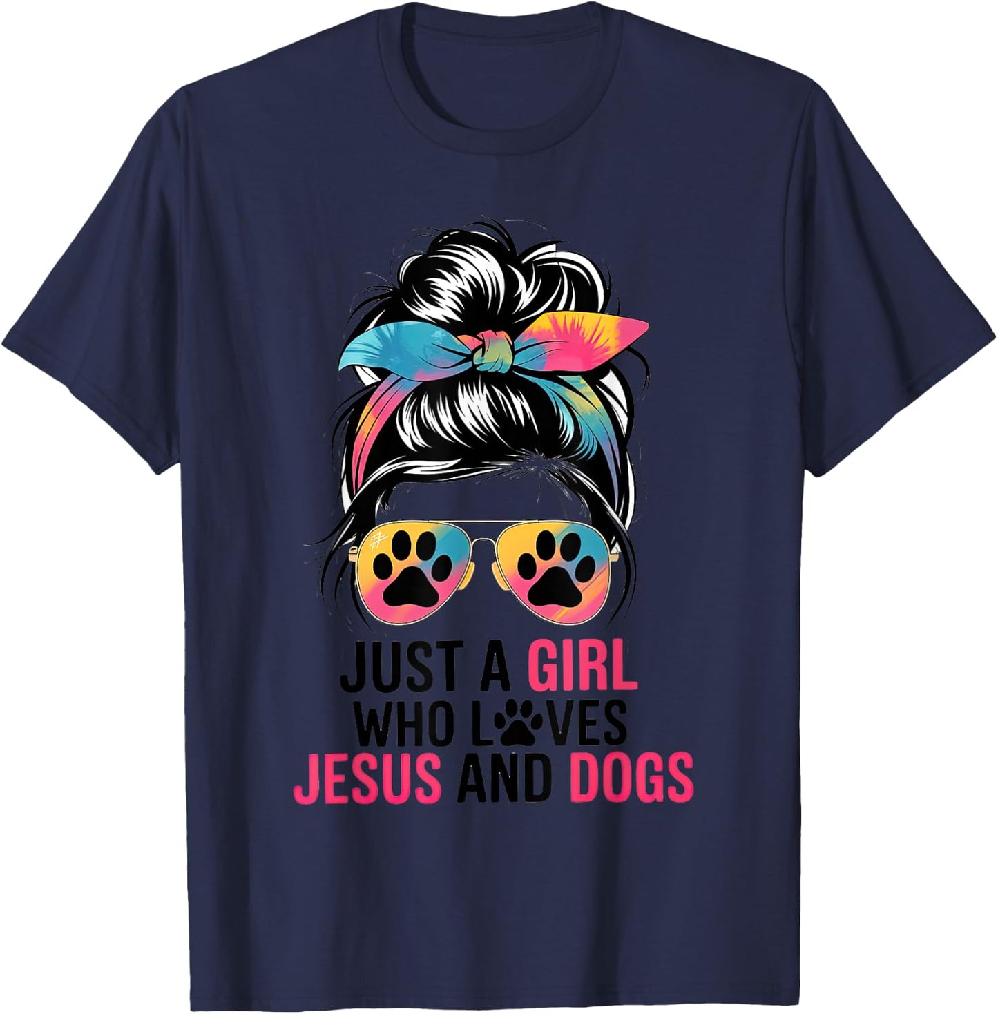 Just A Girl Who Loves Jesus And Dogs Messy Hair Bun Funny T-Shirt - T-Shirt | Navy