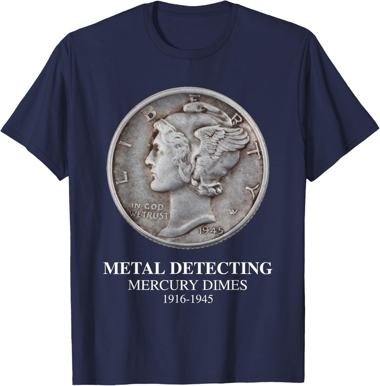 Metal Detecting Mercury Dimes T Shirt T-Shirt - T-Shirt | Navy