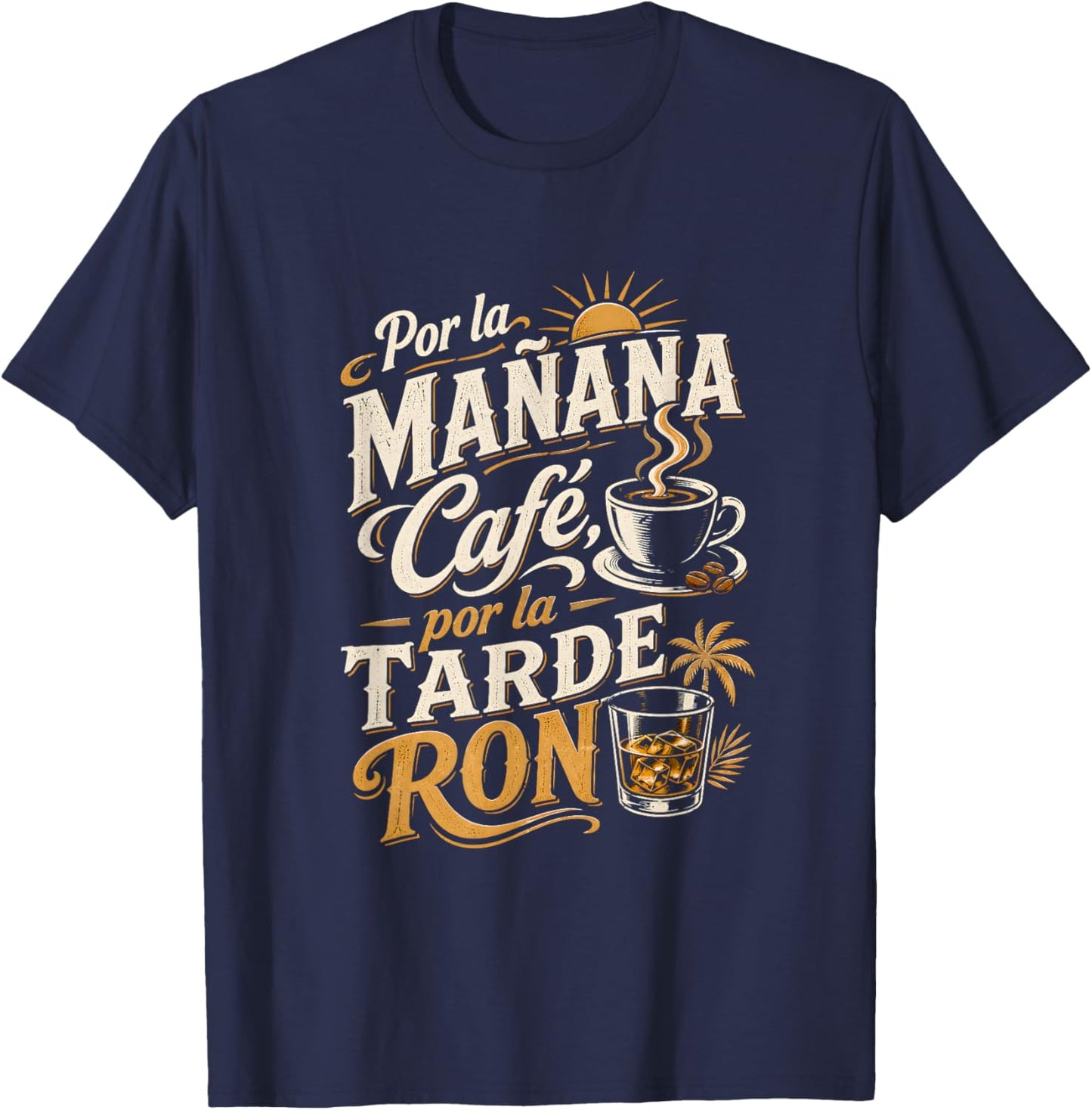 Por La Mañana Café Por La Tarde Ron Spanish T-Shirt - T-Shirt | Navy