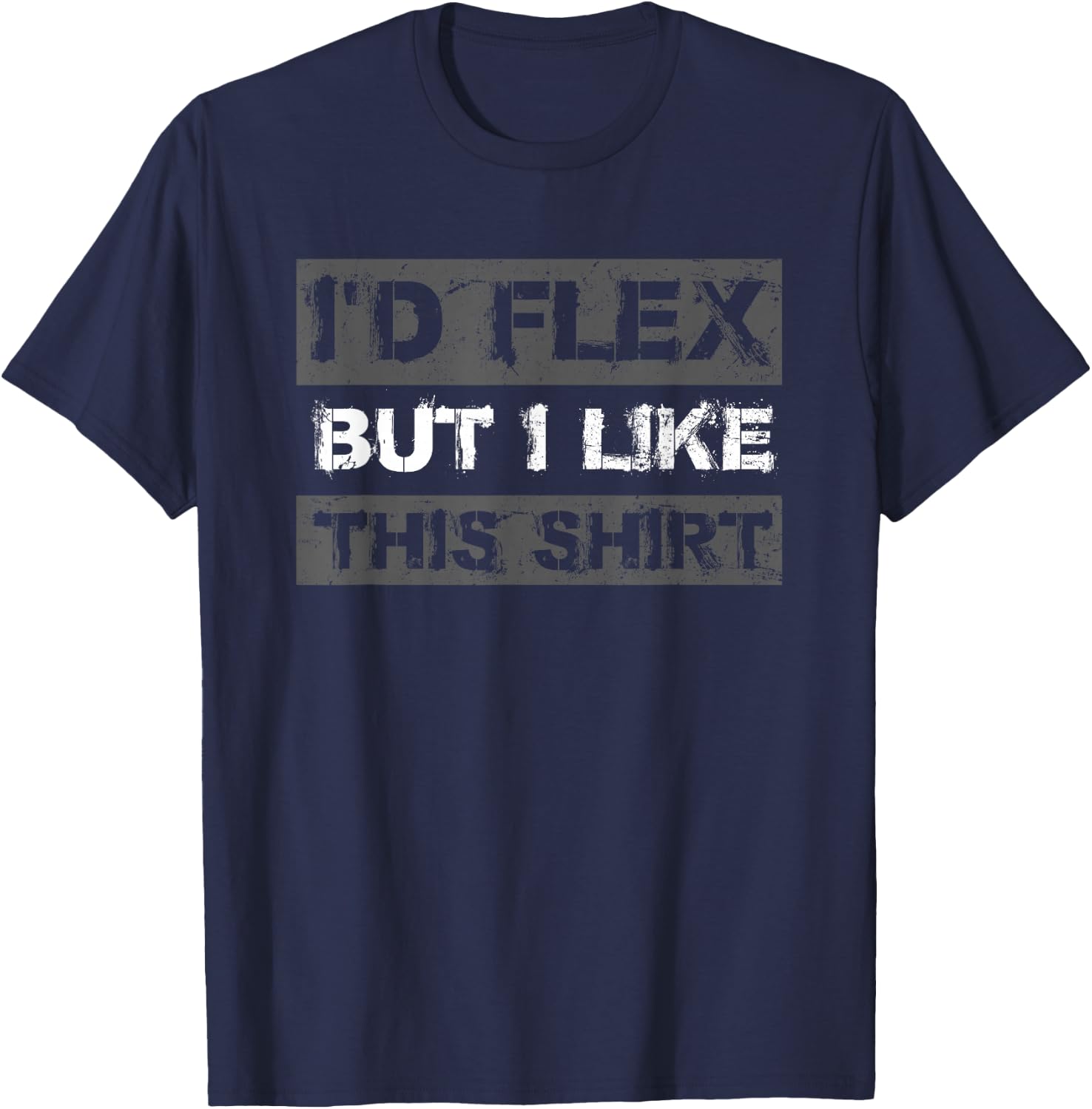 I'd Flex But I like This Shirt Funny Weight Lifting T-Shirt - T-Shirt | Navy