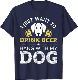 I Just Want to Drink Beer and Hang With My Dog Men Women T-Shirt - T-Shirt | Navy