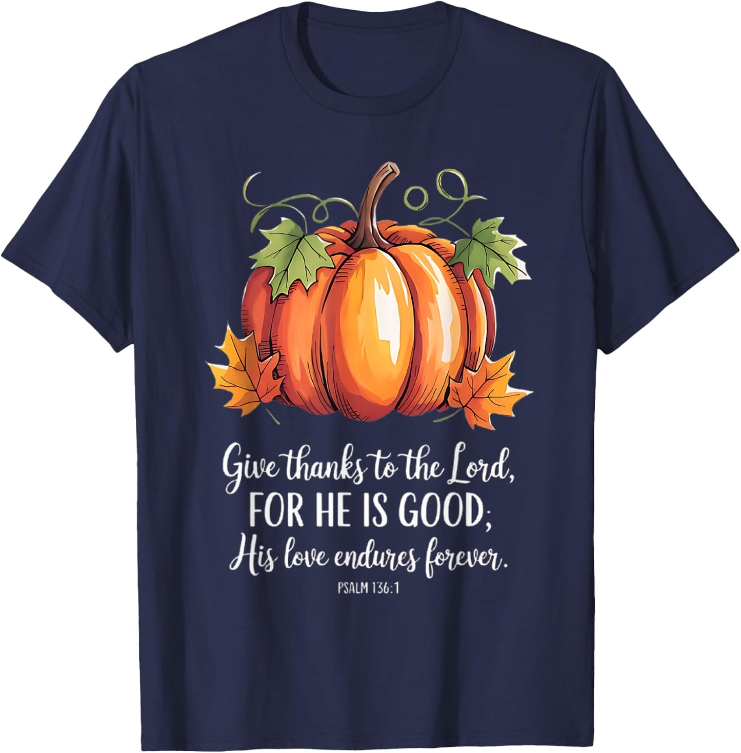 Thanksgiving christian scripture quote pumpkin T-Shirt - T-Shirt | Navy