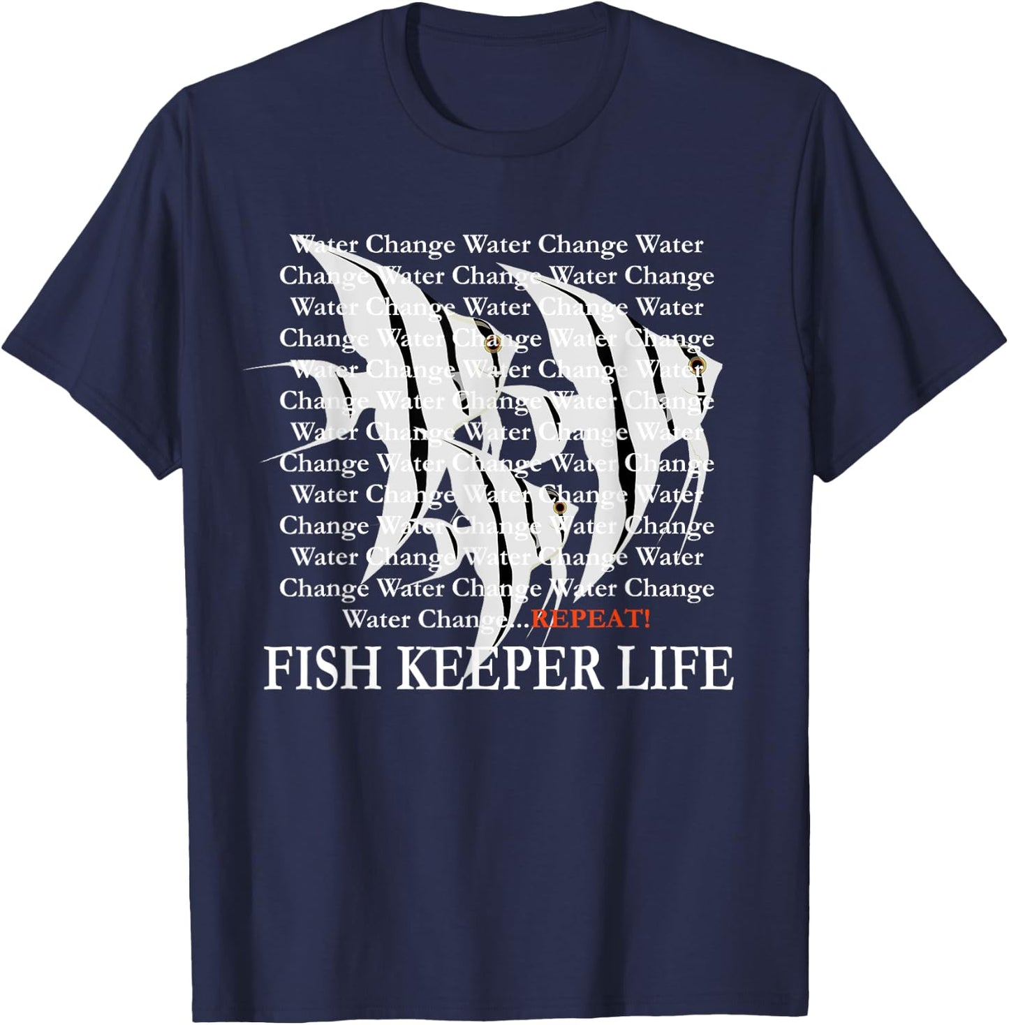 Water Change Repeat Fish Keeper Life, Tropical Angelfish T-Shirt - T-Shirt | Navy