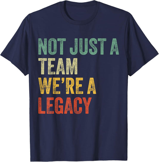 Not Just a Team We're a Legacy Motivational Team Spirit T-Shirt - T-Shirt | Navy