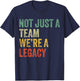 Not Just a Team We're a Legacy Motivational Team Spirit T-Shirt - T-Shirt | Navy