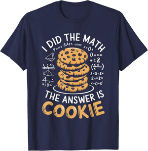 Food Lovers I Did The Math Answer Is Cookie T-Shirt - T-Shirt | Navy