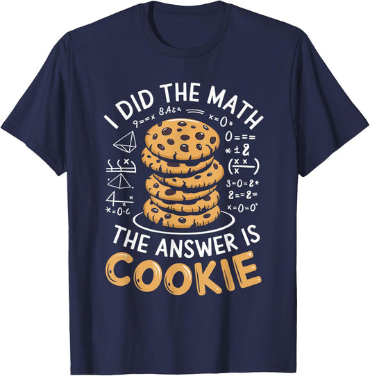 Food Lovers I Did The Math Answer Is Cookie T-Shirt - T-Shirt | Navy
