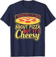 Would Tell A Joke About Pizza But It's Cheesy Funny T-Shirt - T-Shirt | Navy
