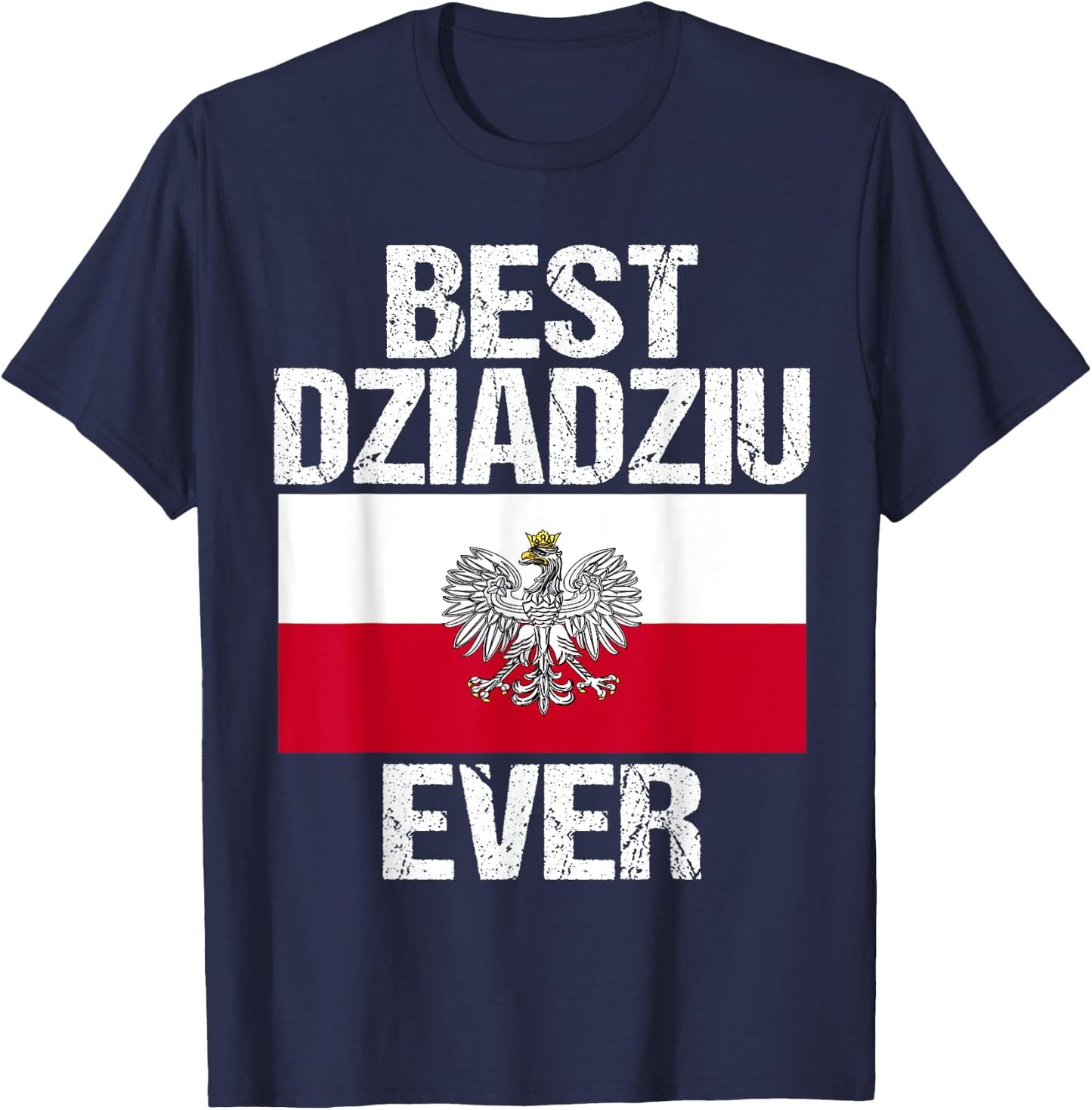 Best Dziadziu Ever Polish Grandpa Gift Poland Flag T-Shirt - T-Shirt | Navy