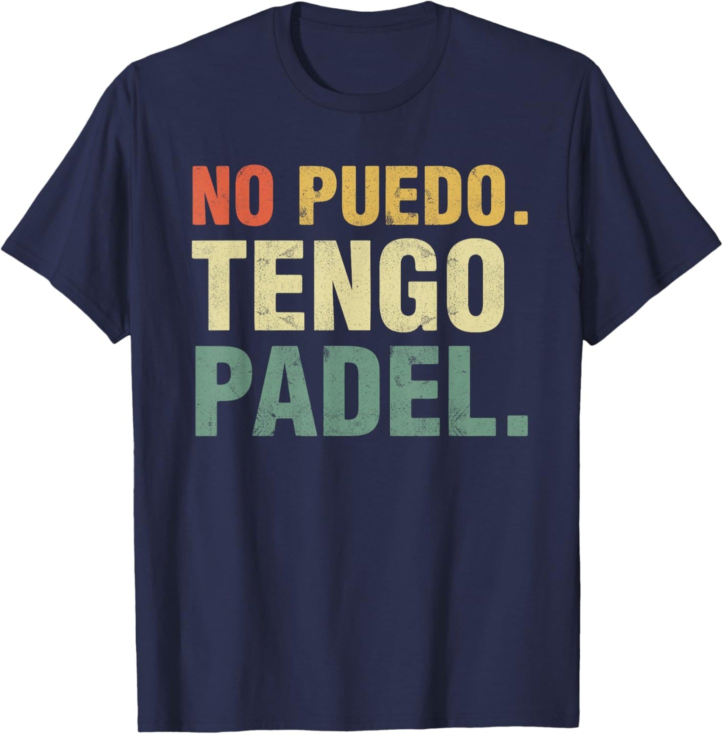 No Puedo Tengo Padel Funny Player Priorities Mexico T-Shirt - T-Shirt | Navy