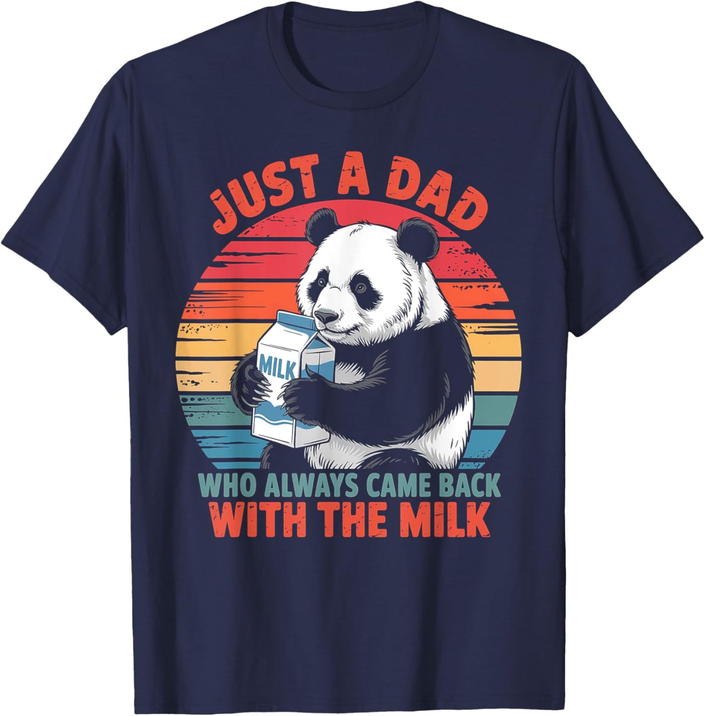 Just a dad who always came back with the milk Panda funny T-Shirt - T-Shirt | Navy