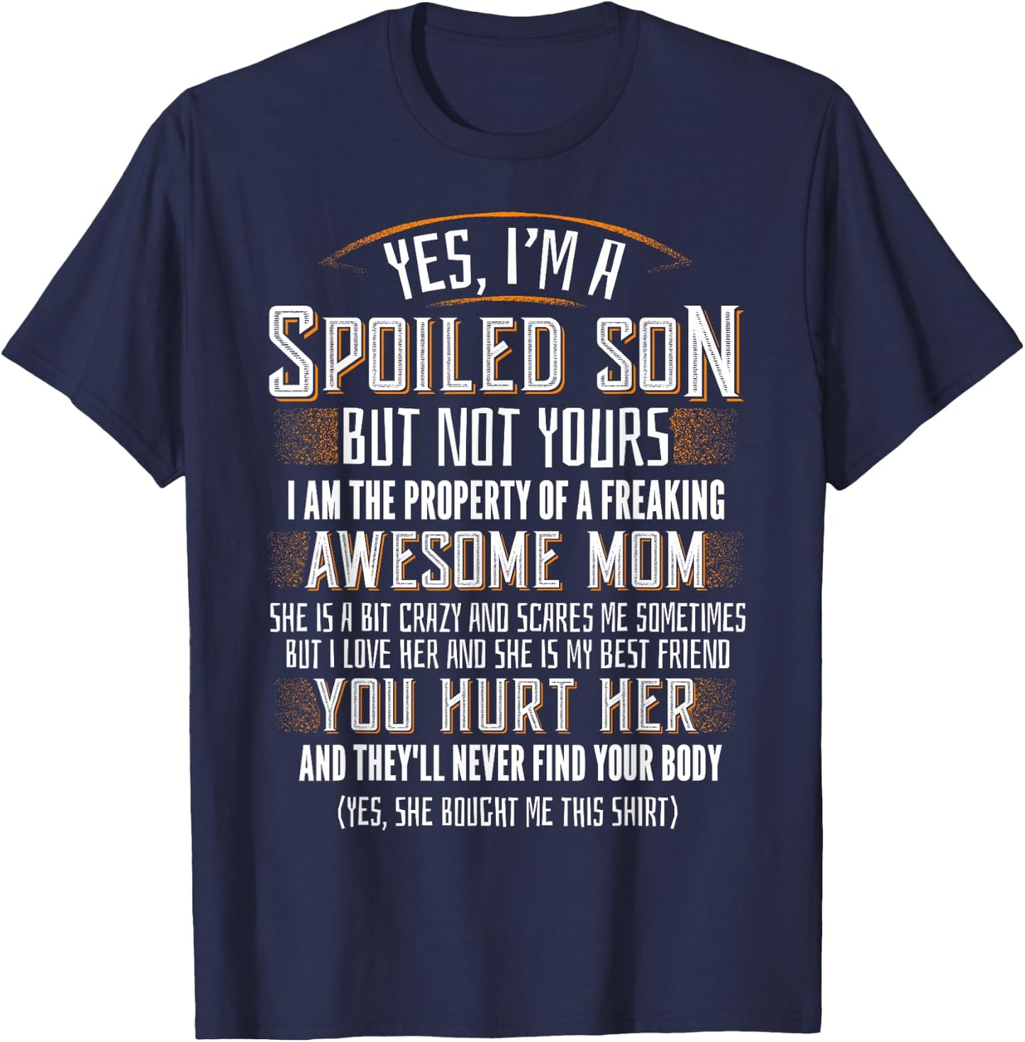 Yes I'm A Spoiled Son Of A Freaking Awesome Mom T-Shirt - T-Shirt | Navy