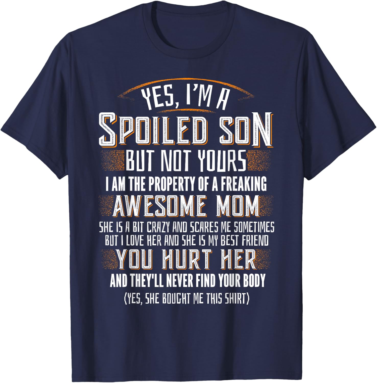Yes I'm A Spoiled Son Of A Freaking Awesome Mom T-Shirt - T-Shirt | Navy