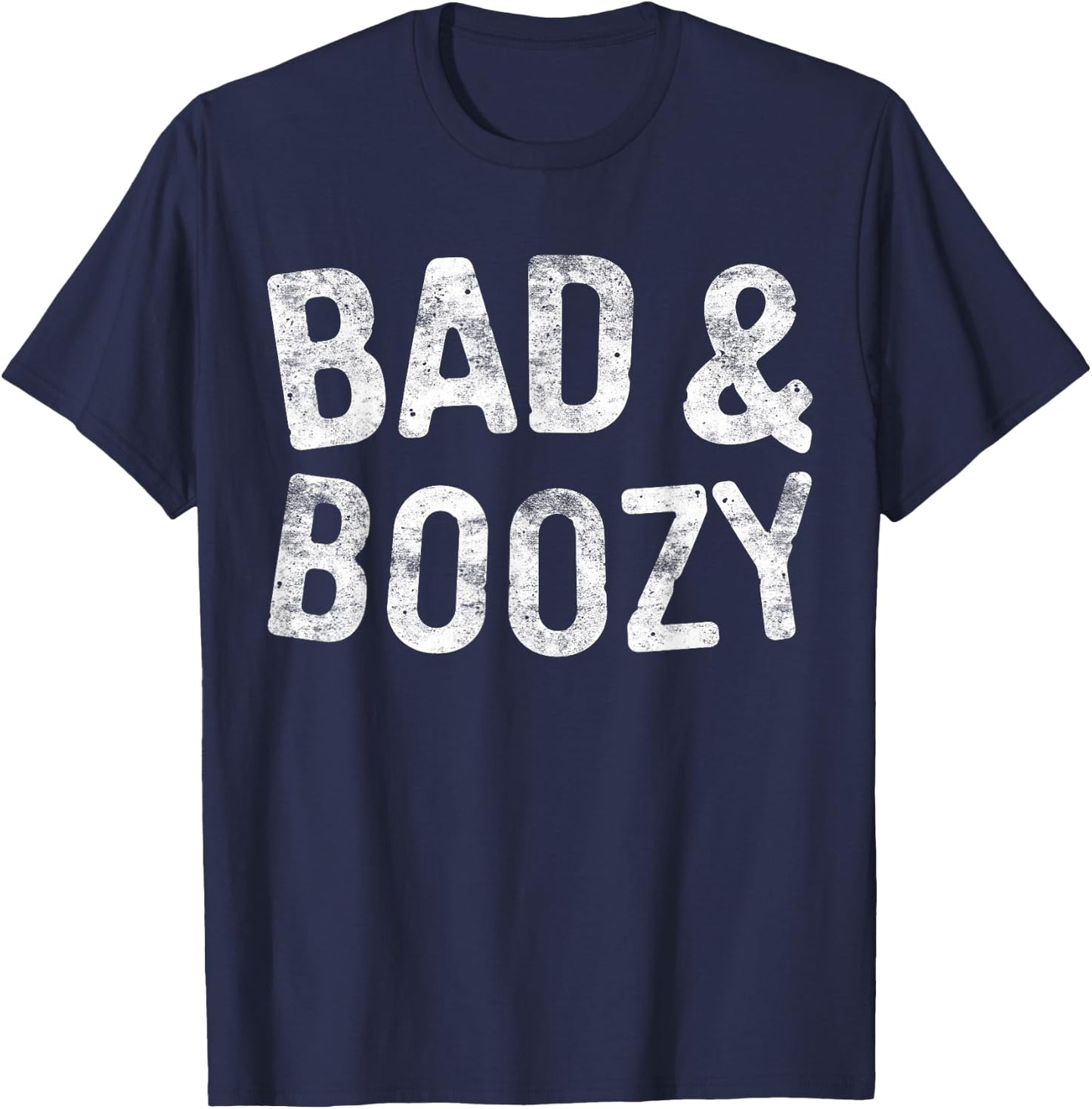 Bad And Boozy Shirt Funny Men Women Drinking T-Shirt - T-Shirt | Navy