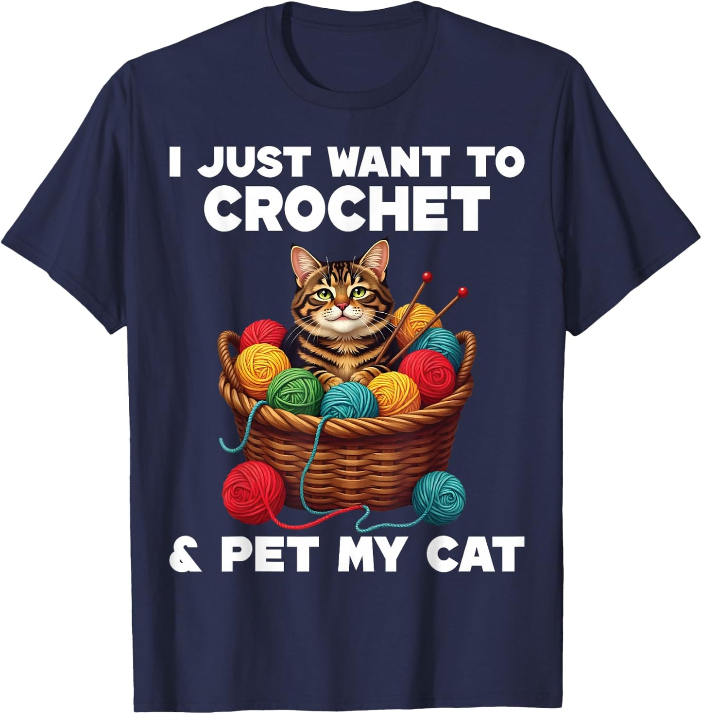 Crocheters Gifts I Just Want To Crochet And Pet My Cat T-Shirt - T-Shirt | Navy