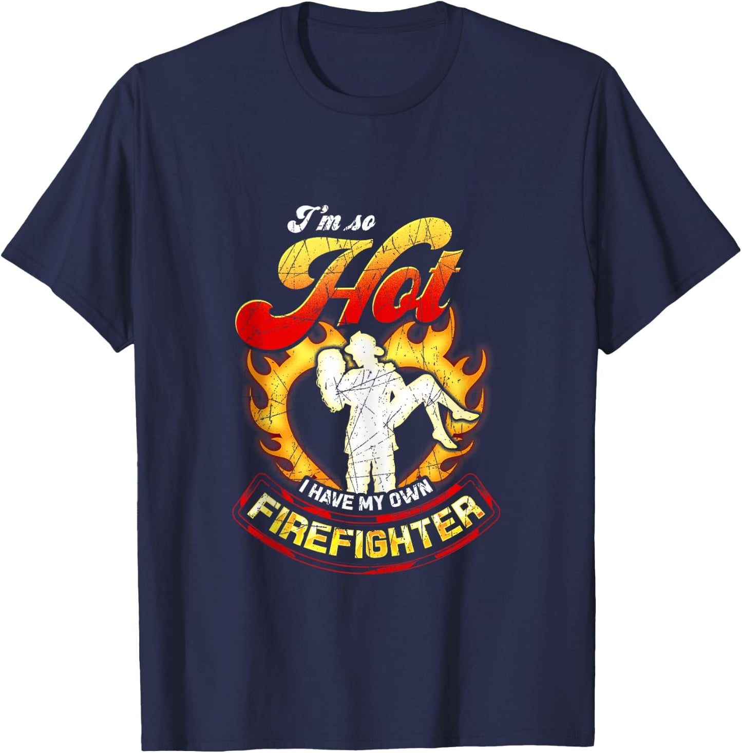 I'm So Hot I Have My Own Firefighter Wife - Girlfriend Gift T-Shirt - T-Shirt | Navy