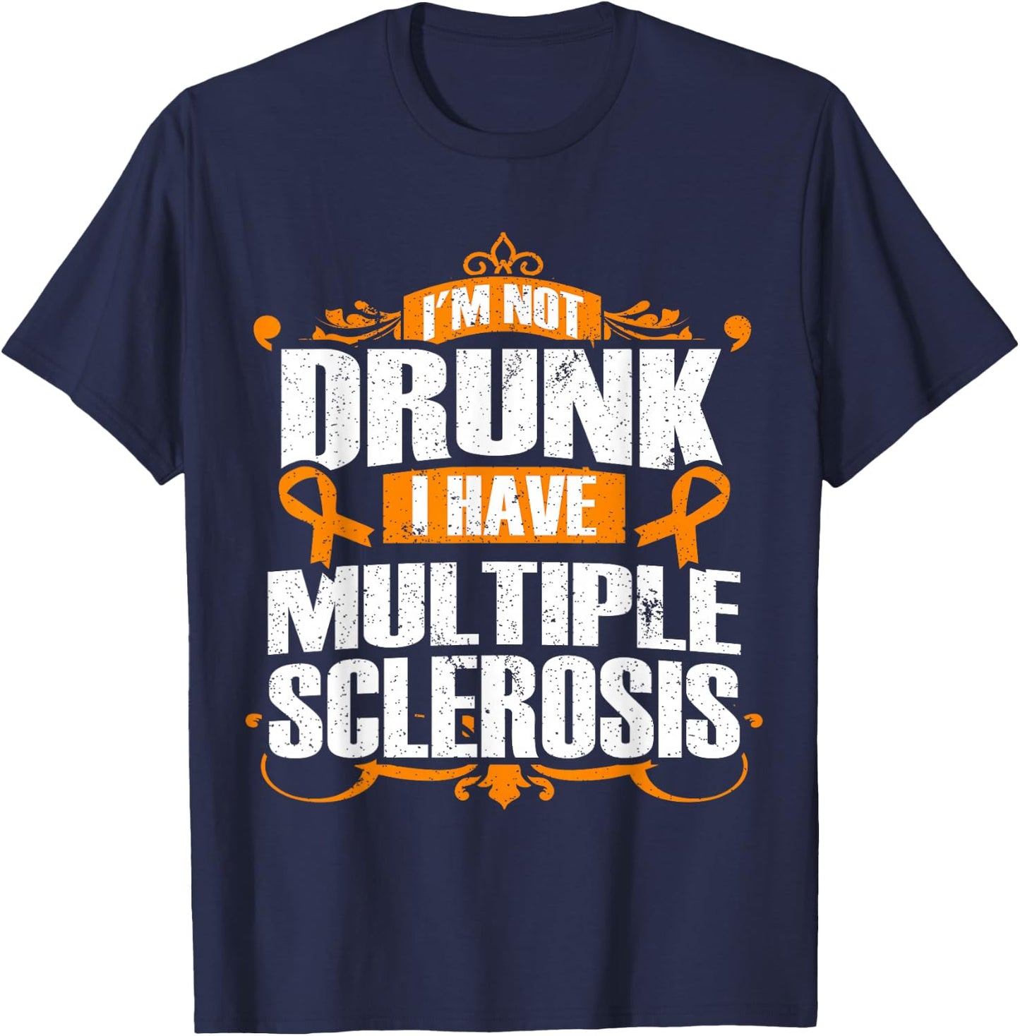 Multiple Sclerosis Shirt - I'm Not Drunk I Have MS T-Shirt - T-Shirt | Navy