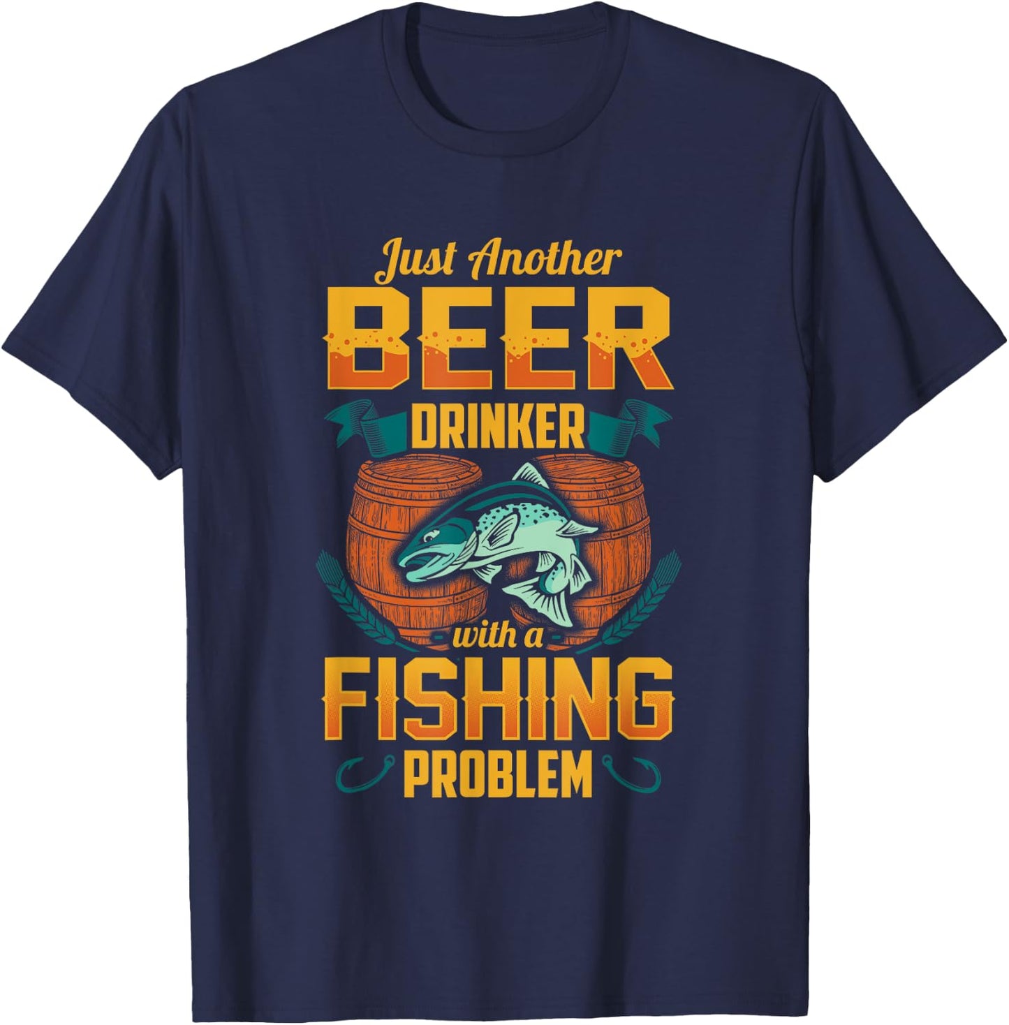 Just Another Beer Drinker With A Fishing Problem T-Shirt - T-Shirt | Navy