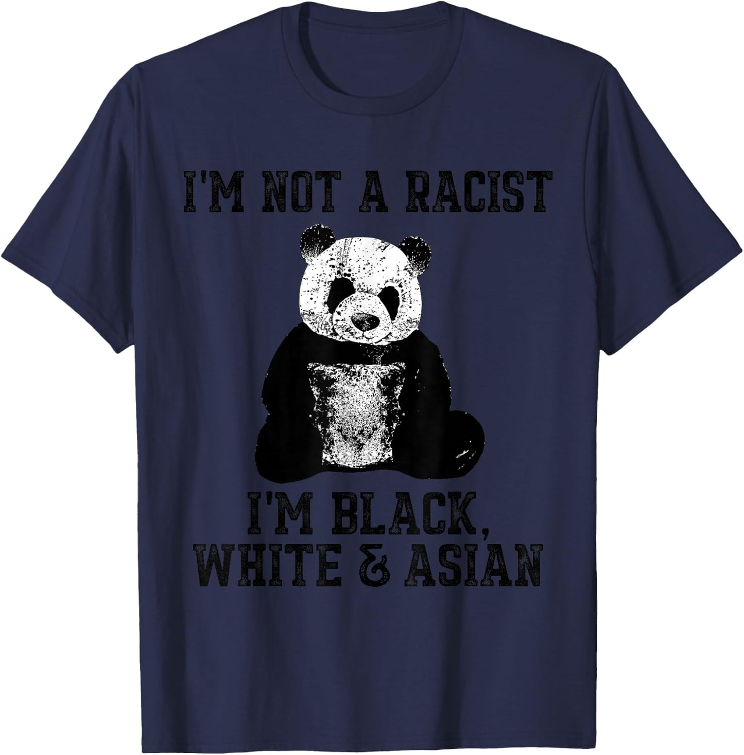 I'm not a Racist, I'm Black White Asian Cute Panda T-Shirt - T-Shirt | Navy