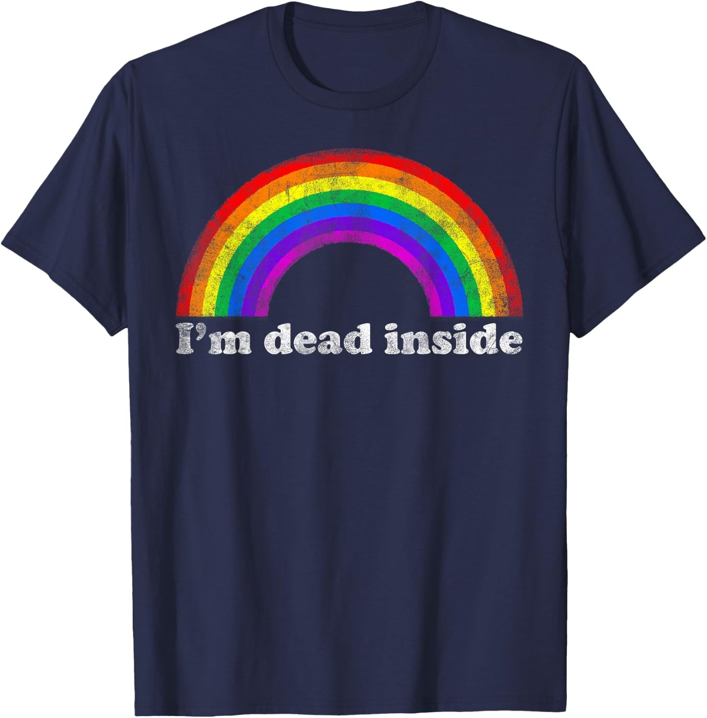 Funny Sarcastic Dark Humor Vintage Rainbow I'm Dead Inside T-Shirt - T-Shirt | Navy