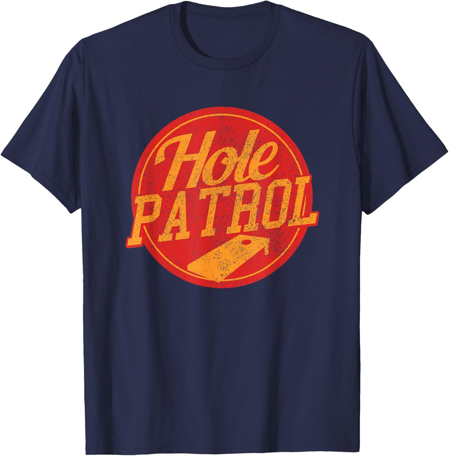 Hole Patrol - Funny Cornhole Game Shirt Gift T-Shirt - T-Shirt | Navy