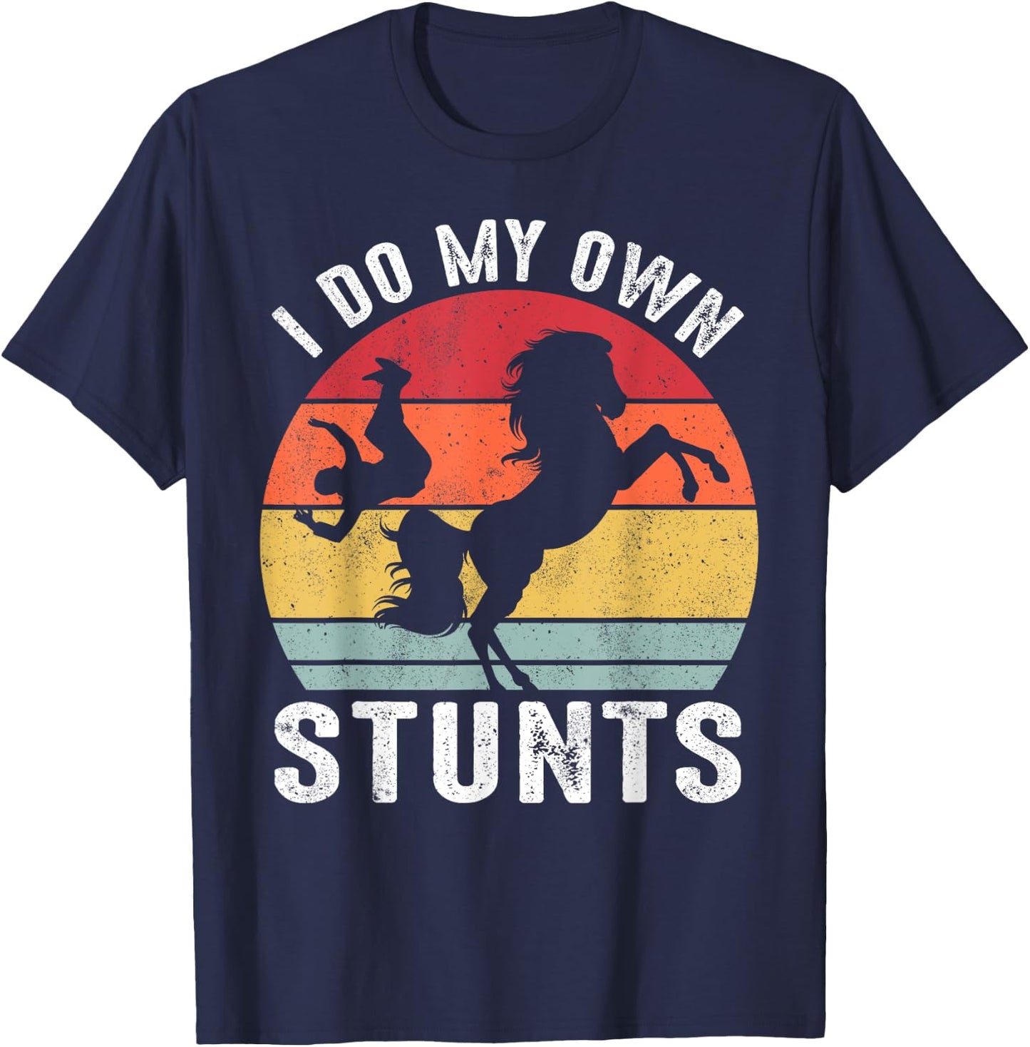 I Do My Own Stunts Horse Funny Horse T-Shirt - T-Shirt | Navy