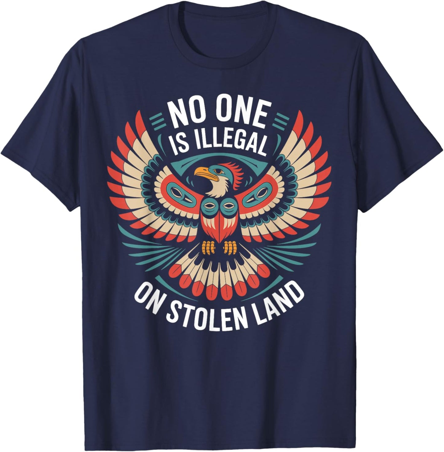 No One is Illegal On Stolen Land Political Native American T-Shirt - T-Shirt | Navy