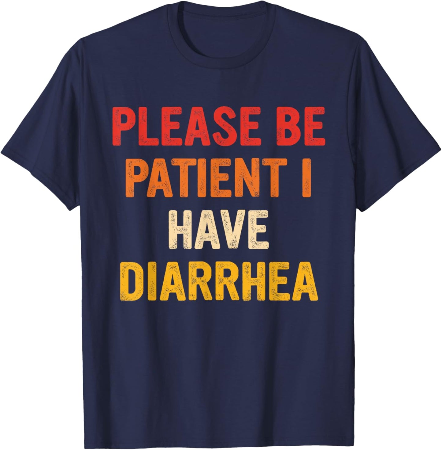 Please Be-Patient I Have Diarrhea Retro Vintage T-Shirt - T-Shirt | Navy