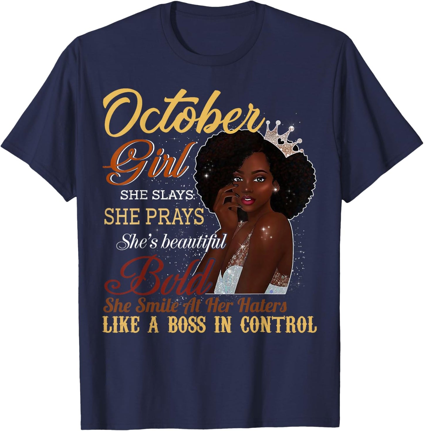 October Girl She Slays She Prays Beautiful Birthday T Shirt T-Shirt - T-Shirt | Navy