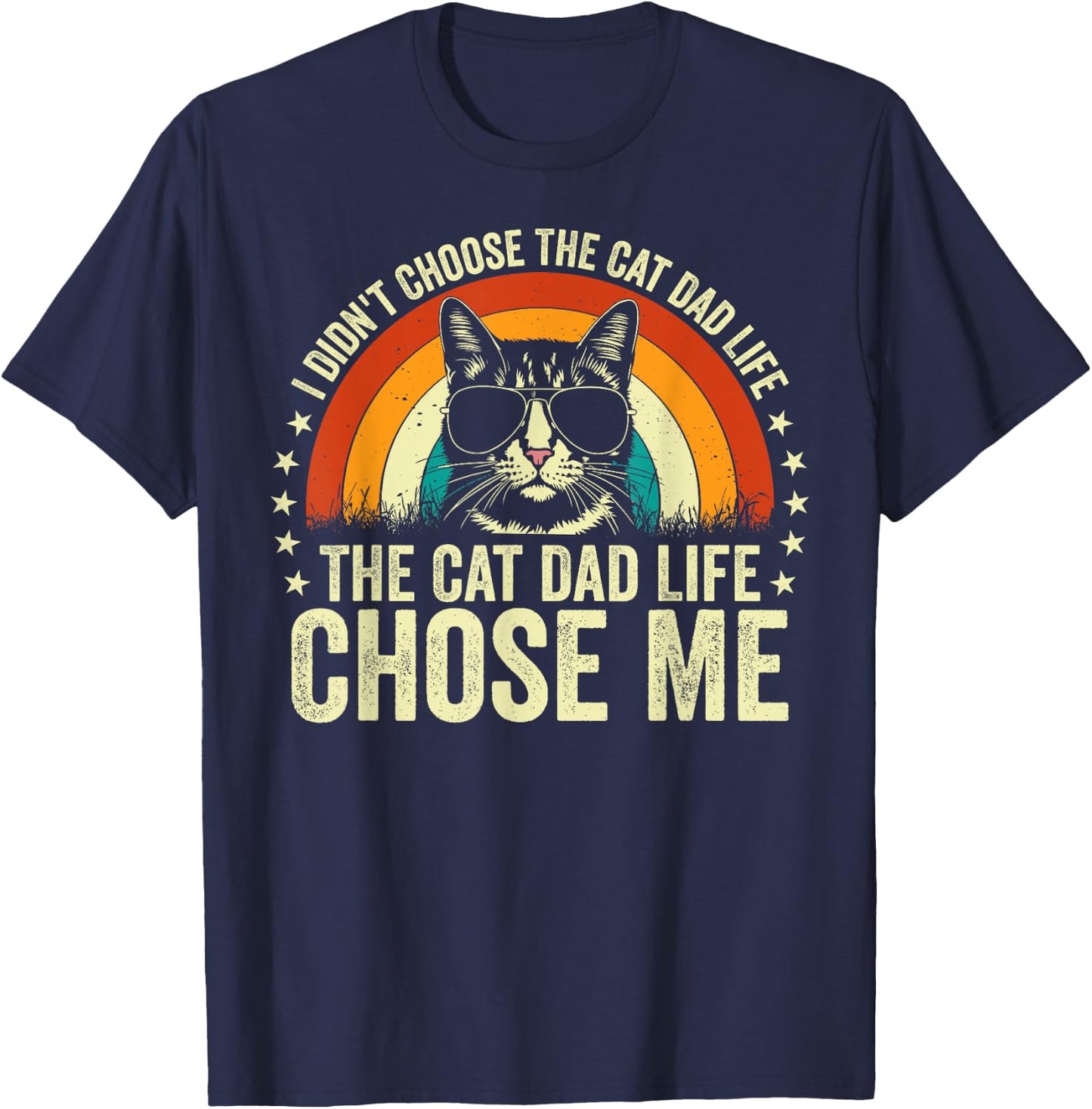 I Didn't Choose the Cat Dad Life the Cat Dad Life Chose Me Men T-Shirt - T-Shirt | Navy