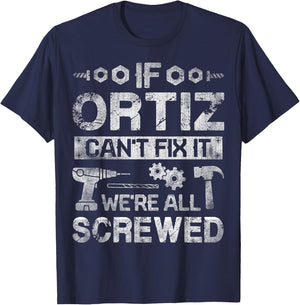 If ORTIZ Can't Fix it We're All Screwed Funny Fathers Gift T-Shirt - T-Shirt | Navy